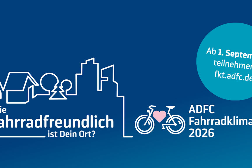 Save the date: Start ADFC Fahrradklima-Test FKT = 1.9.2026 Save the date: Start ADFC-Fahrradklima-Test FKT = 1.9.2026